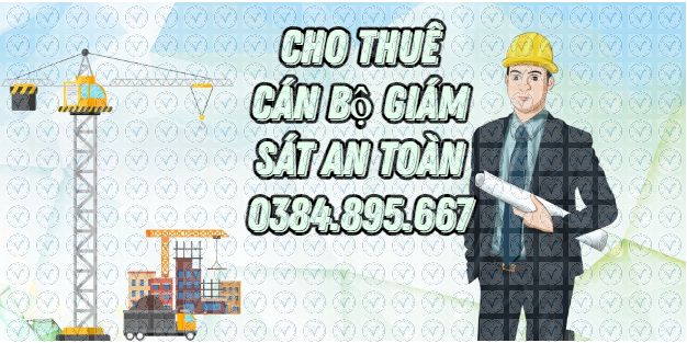 cho-thue-can-bo-giam-sat-an-toan-0384.895.667-gia-re