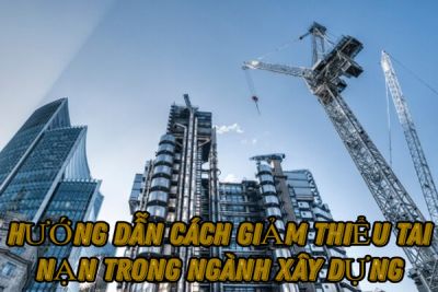 Hướng dẫn cách giảm thiểu tai nạn trong xây dựng