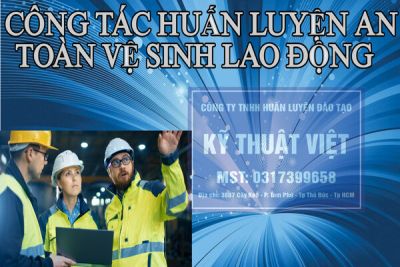 Đào tạo an toàn lao động - Huấn luyện cấp chứng chỉ và đối tượng bắt buộc phải huấn luyện an toàn